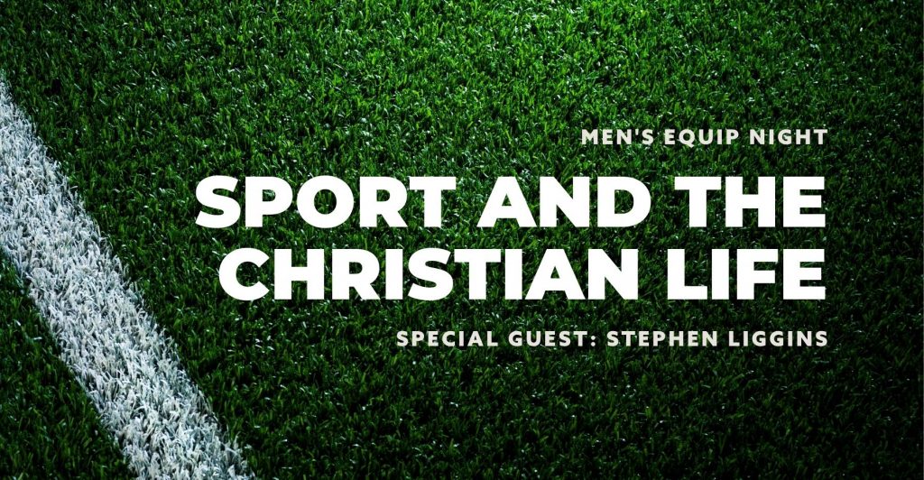 Men’s Equip Night ‘Sport & the Christian life’